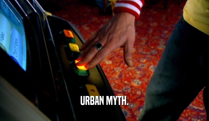 URBAN MYTH.  