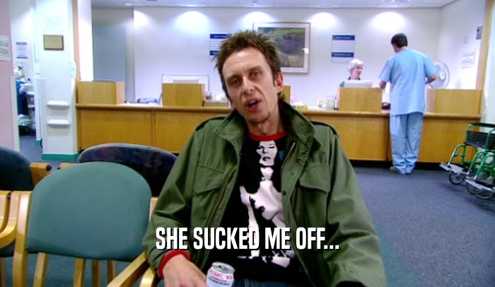 SHE SUCKED ME OFF...  