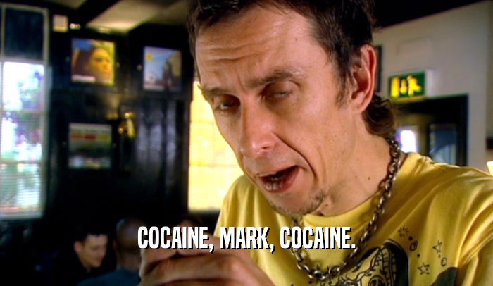 COCAINE, MARK, COCAINE.
  