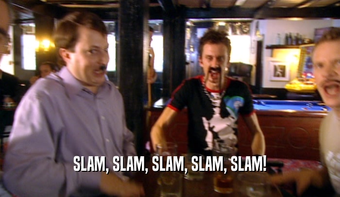 SLAM, SLAM, SLAM, SLAM, SLAM!  