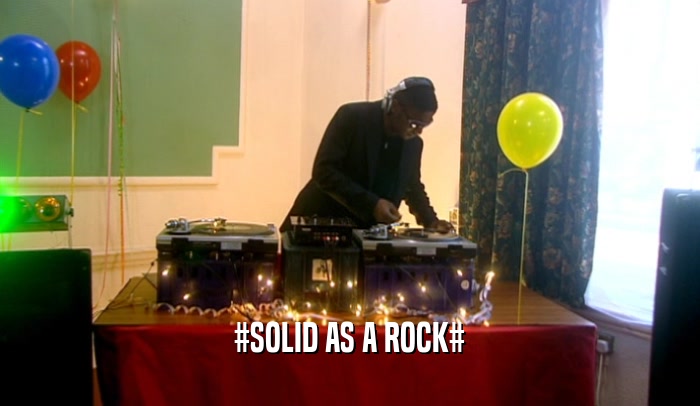 #SOLID AS A ROCK#  