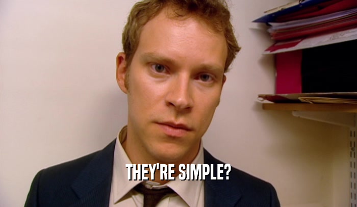 THEY'RE SIMPLE?  