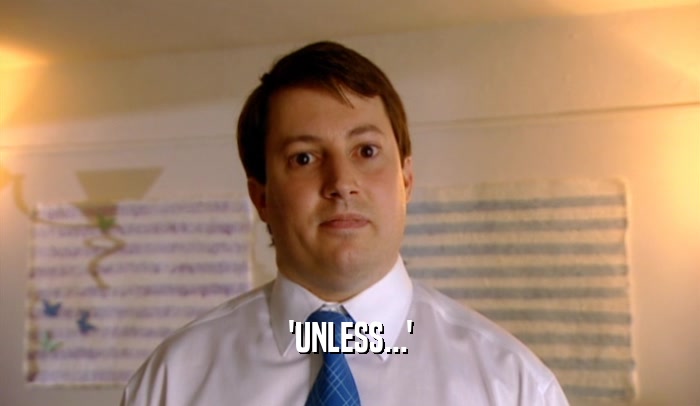'UNLESS...'  