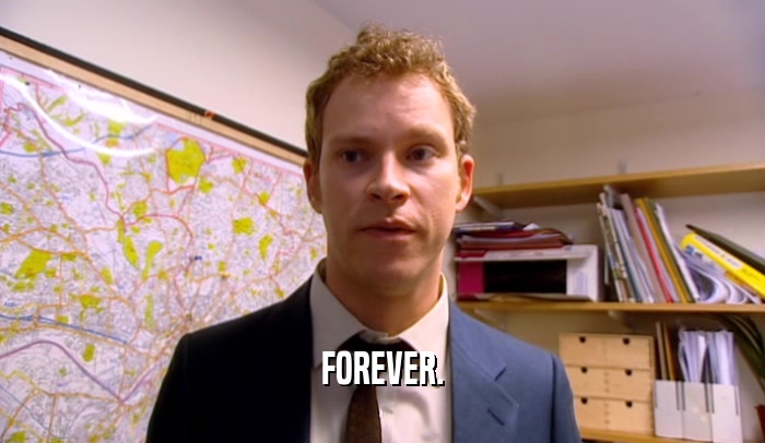 FOREVER.  