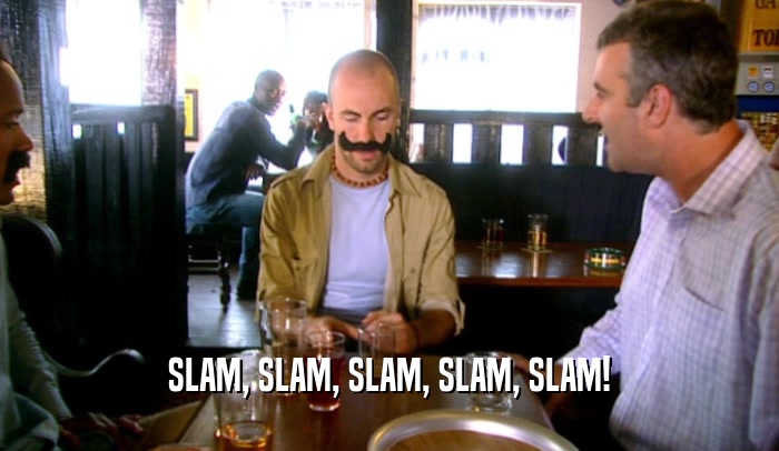 SLAM, SLAM, SLAM, SLAM, SLAM!  