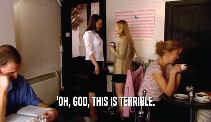 'OH, GOD, THIS IS TERRIBLE.  