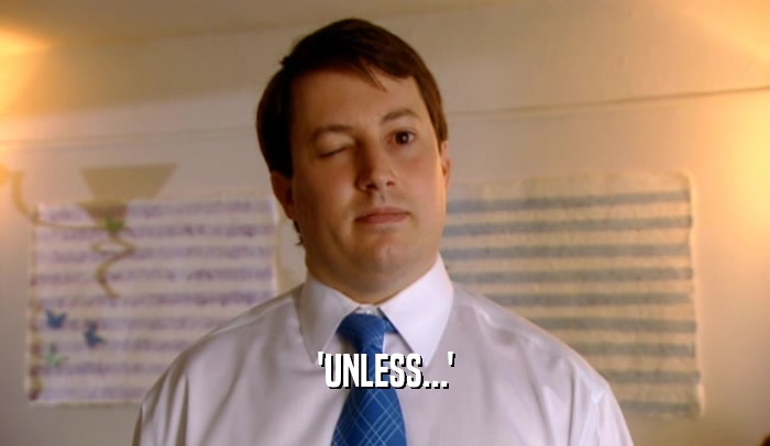 'UNLESS...'  