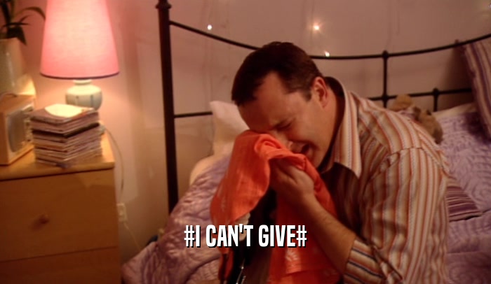 #I CAN'T GIVE#  