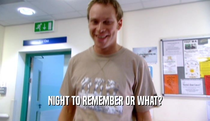 NIGHT TO REMEMBER OR WHAT?  