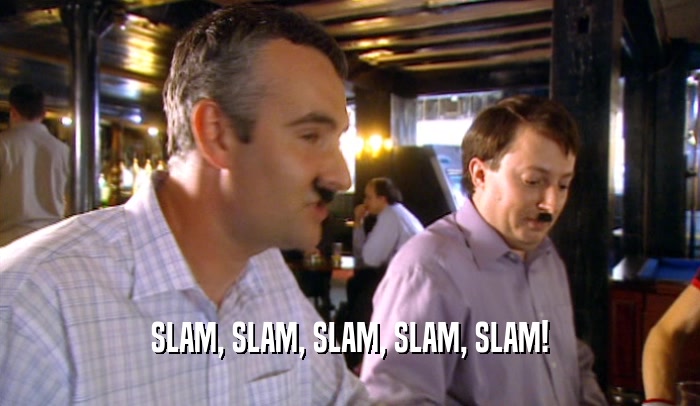 SLAM, SLAM, SLAM, SLAM, SLAM!  