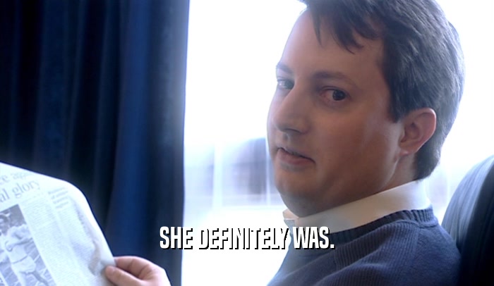 SHE DEFINITELY WAS.  