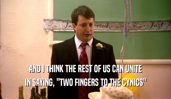 AND I THINK THE REST OF US CAN UNITE IN SAYING, 