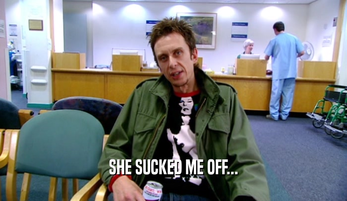 SHE SUCKED ME OFF...  