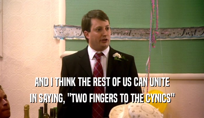 AND I THINK THE REST OF US CAN UNITE IN SAYING, 