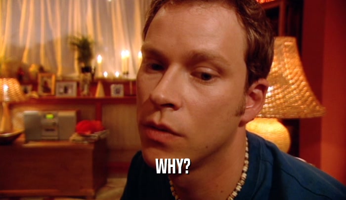 WHY?  