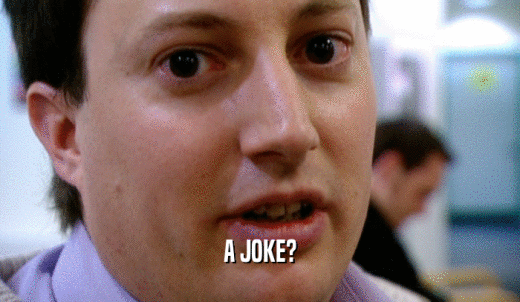 A JOKE?  