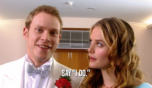SAY 'I DO.'  