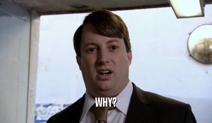 WHY?  