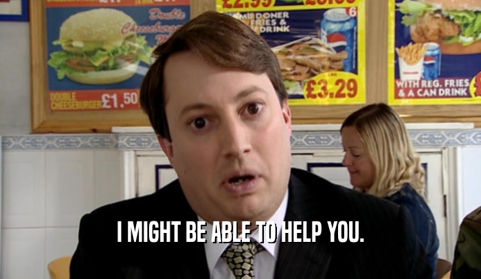 I MIGHT BE ABLE TO HELP YOU.  