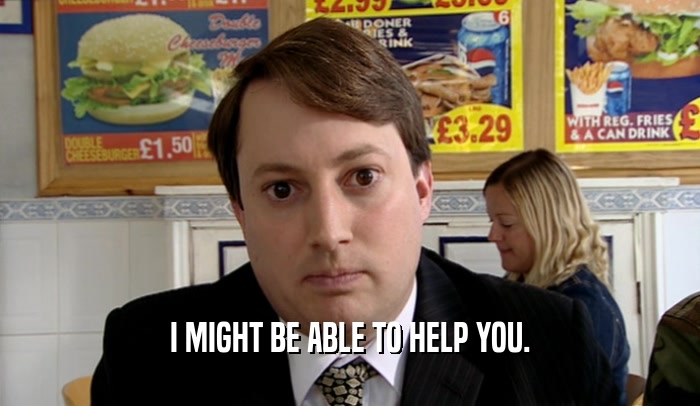 I MIGHT BE ABLE TO HELP YOU.  