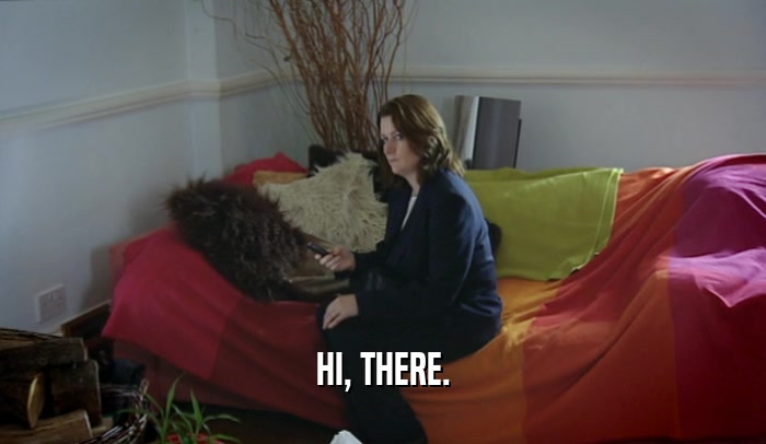 HI, THERE.  