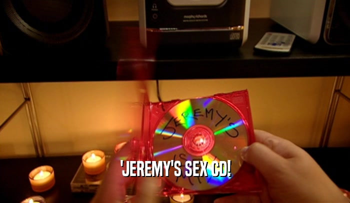 'JEREMY'S SEX CD!
  
