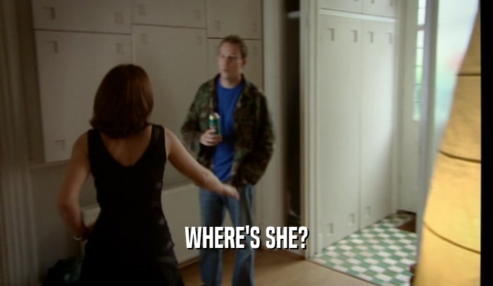 WHERE'S SHE?  