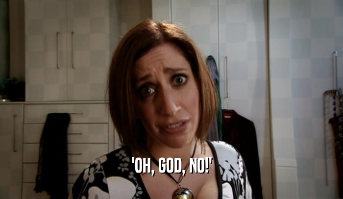 'OH, GOD, NO!'  
