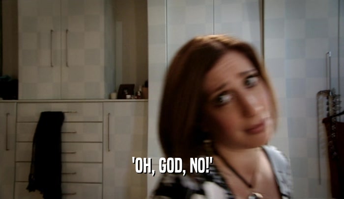 'OH, GOD, NO!'  