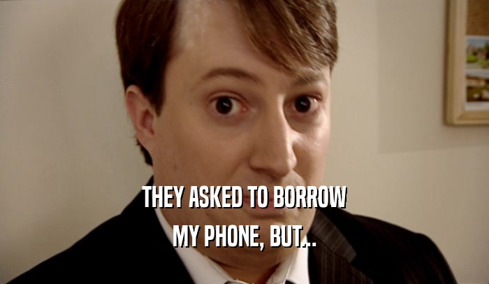 THEY ASKED TO BORROW MY PHONE, BUT... 