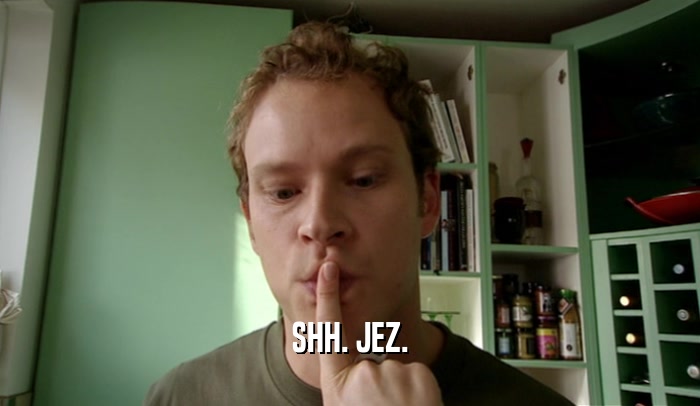 SHH. JEZ.  
