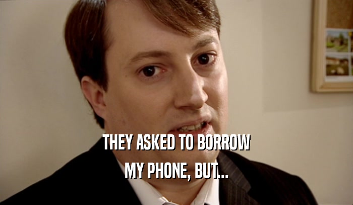 THEY ASKED TO BORROW MY PHONE, BUT... 