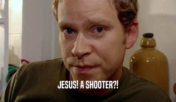 JESUS! A SHOOTER?!  
