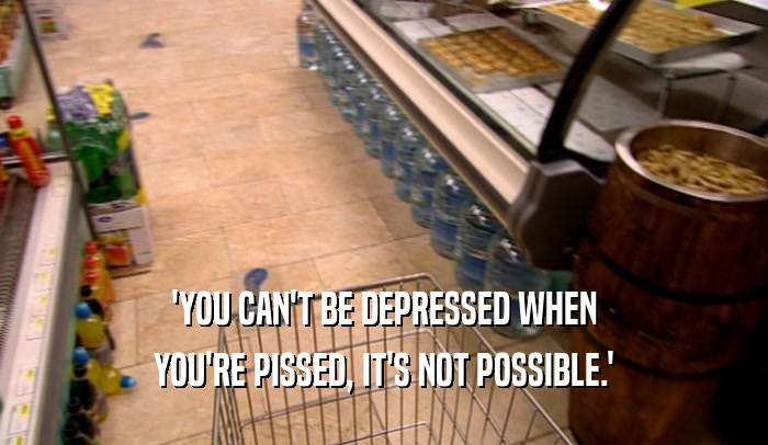 'YOU CAN'T BE DEPRESSED WHEN YOU'RE PISSED, IT'S NOT POSSIBLE.' 