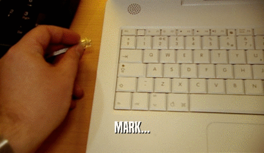 MARK...  