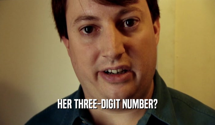 HER THREE-DIGIT NUMBER?  