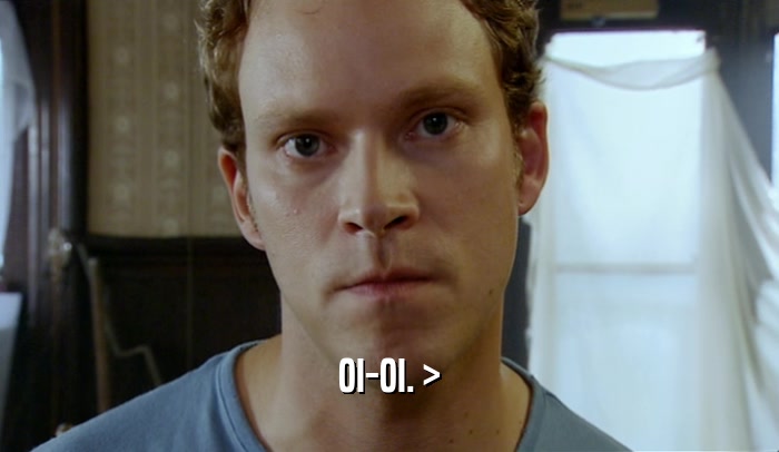 OI-OI. >  