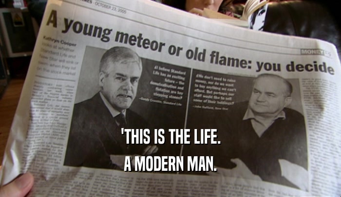 'THIS IS THE LIFE. A MODERN MAN. 
