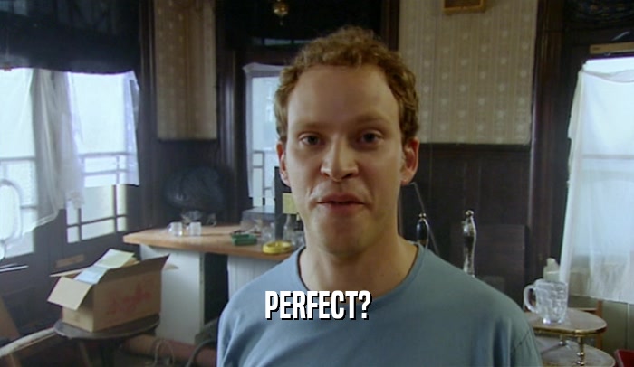 PERFECT?  
