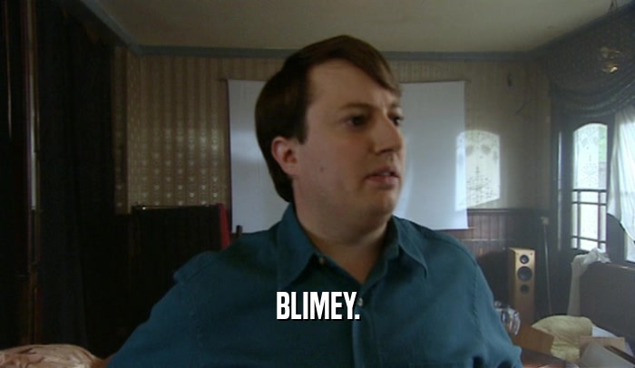 BLIMEY.  