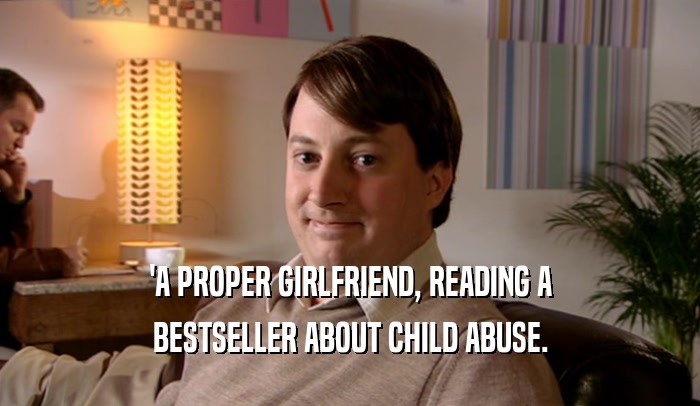 'A PROPER GIRLFRIEND, READING A
 BESTSELLER ABOUT CHILD ABUSE.
 