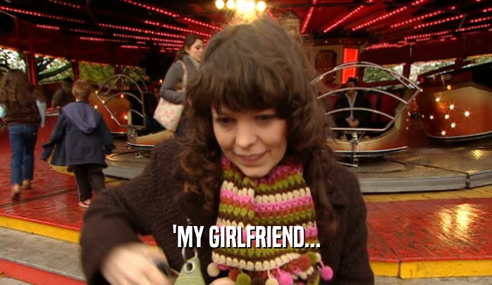 'MY GIRLFRIEND...  