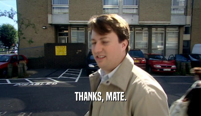 THANKS, MATE.  