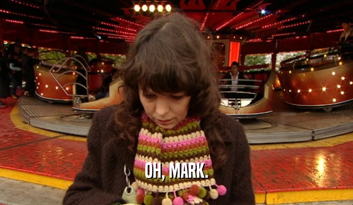 OH, MARK.  