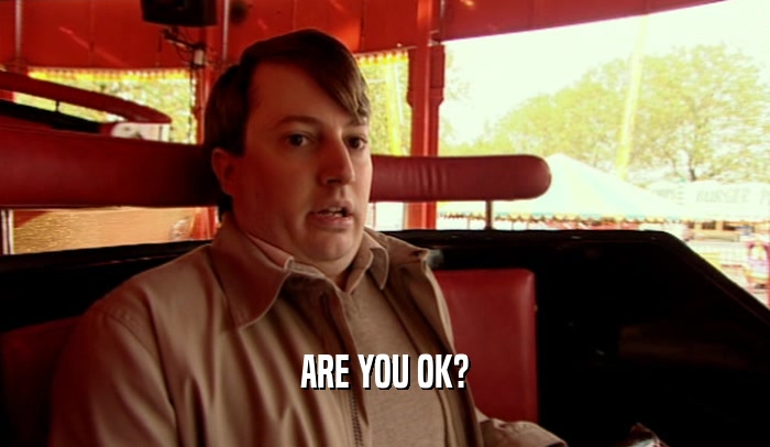 ARE YOU OK?  