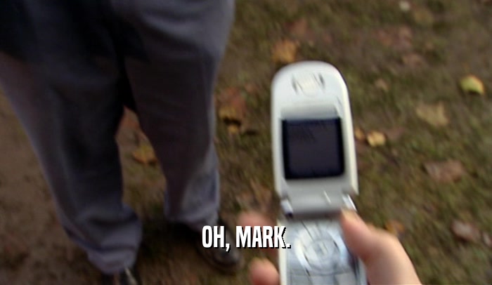 OH, MARK.  