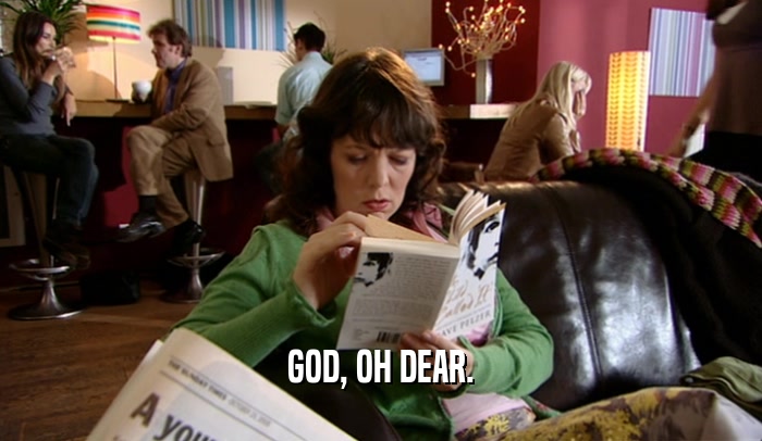 GOD, OH DEAR.  