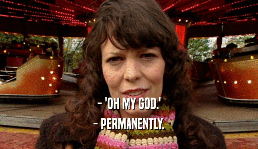 - 'OH MY GOD.' - PERMANENTLY. 