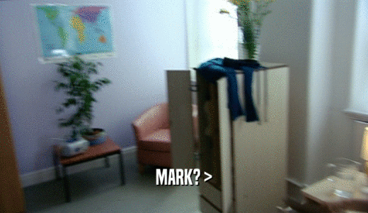 MARK? >  