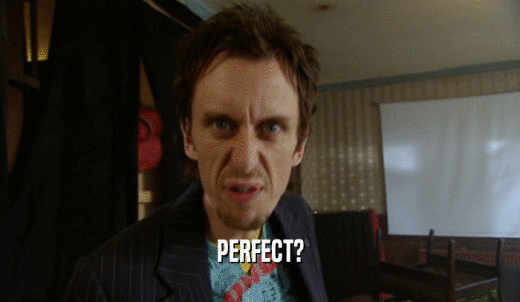 PERFECT?  